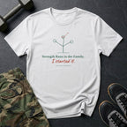 Strength Runs in the Family. I Started It. T-Shirt in White