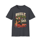 Built To Last Not To Race T-Shirt