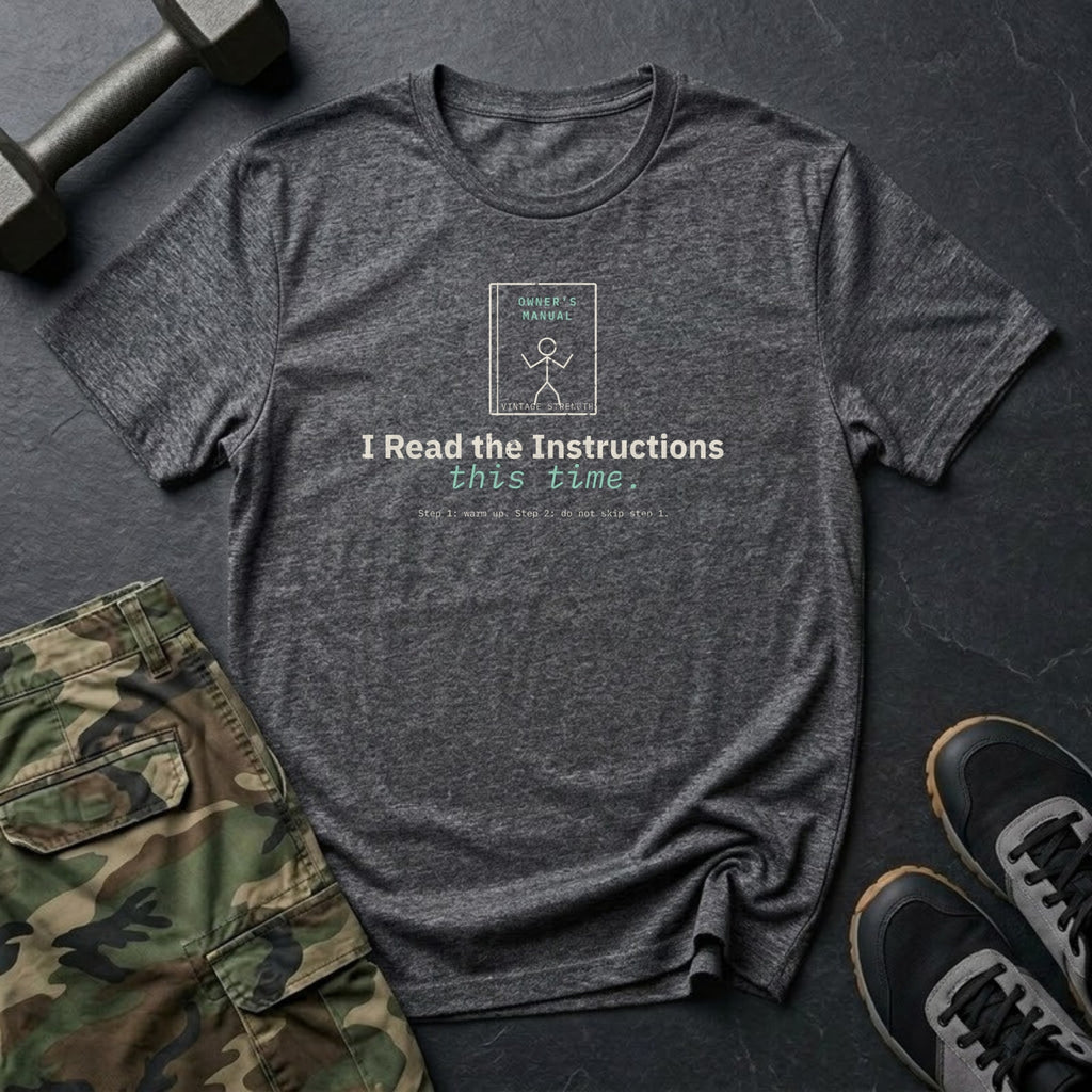 I Read the Instructions This Time T-Shirt in Dark Heather