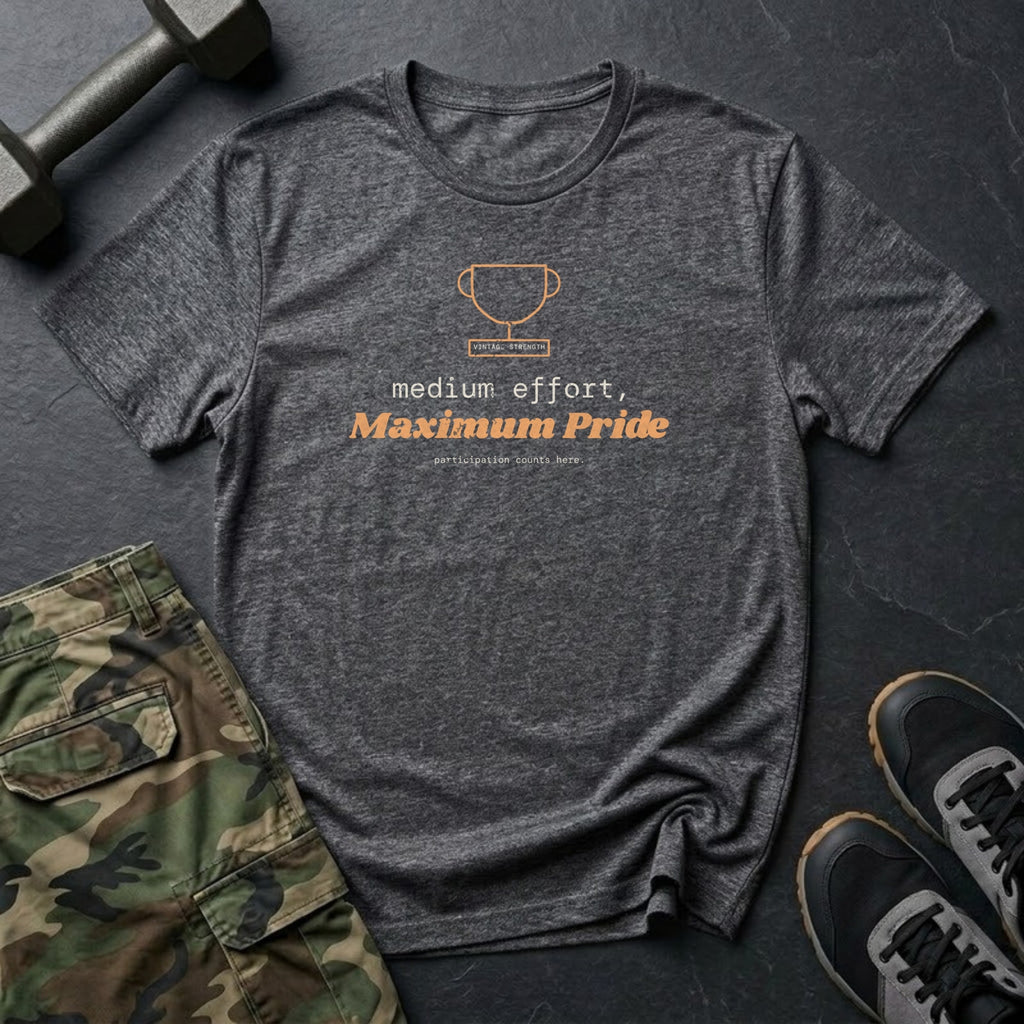 Medium Effort, Maximum Pride T-Shirt in Dark Heather