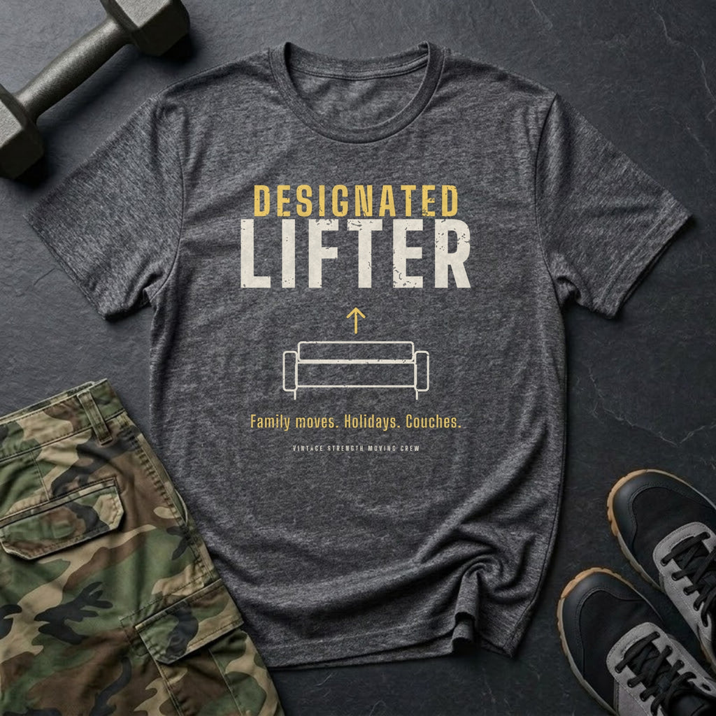 Designated Lifter: Family Moves. Holidays. Couches. T-Shirt in Dark Heather