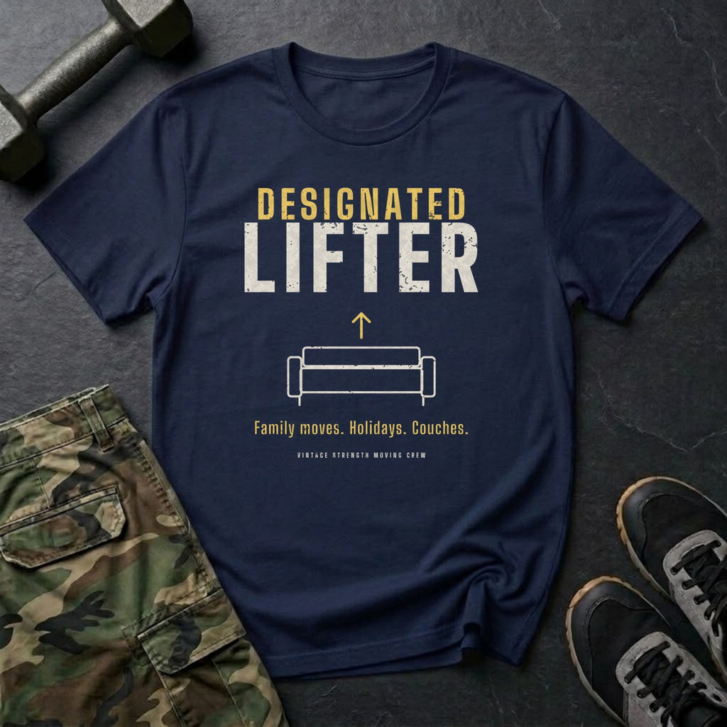 Designated Lifter: Family Moves. Holidays. Couches. T-Shirt in Navy