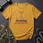 Gravity Started It. T-Shirt in Daisy