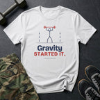 Gravity Started It. T-Shirt in White