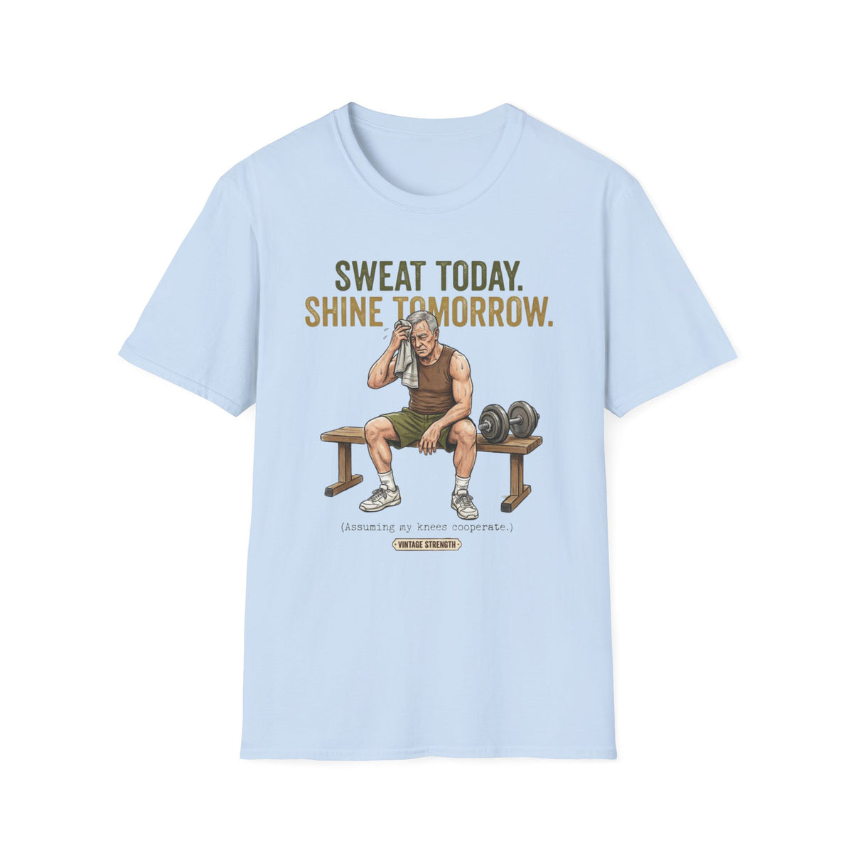 Sweat Today, Shine Bench T-Shirt