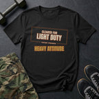 Cleared for Light Duty, Heavy Attitude T-Shirt in Black
