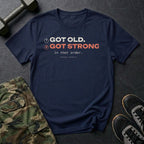 Got Old. Got Strong. In That Order. T-Shirt in Navy