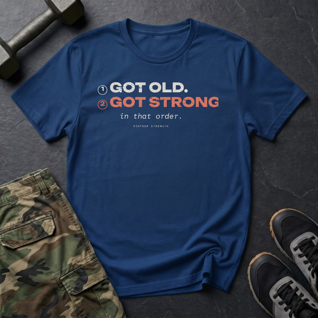 Got Old. Got Strong. In That Order. T-Shirt in Heather Navy