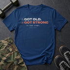 Got Old. Got Strong. In That Order. T-Shirt in Heather Navy