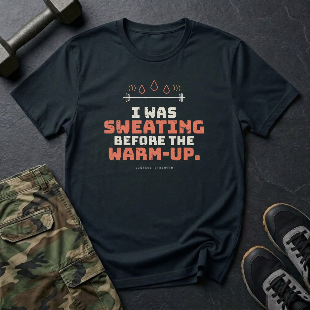 I Was Sweating Before the Warm-Up. T-Shirt in Black