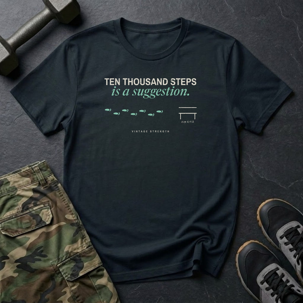 Ten Thousand Steps Is a Suggestion T-Shirt in Black