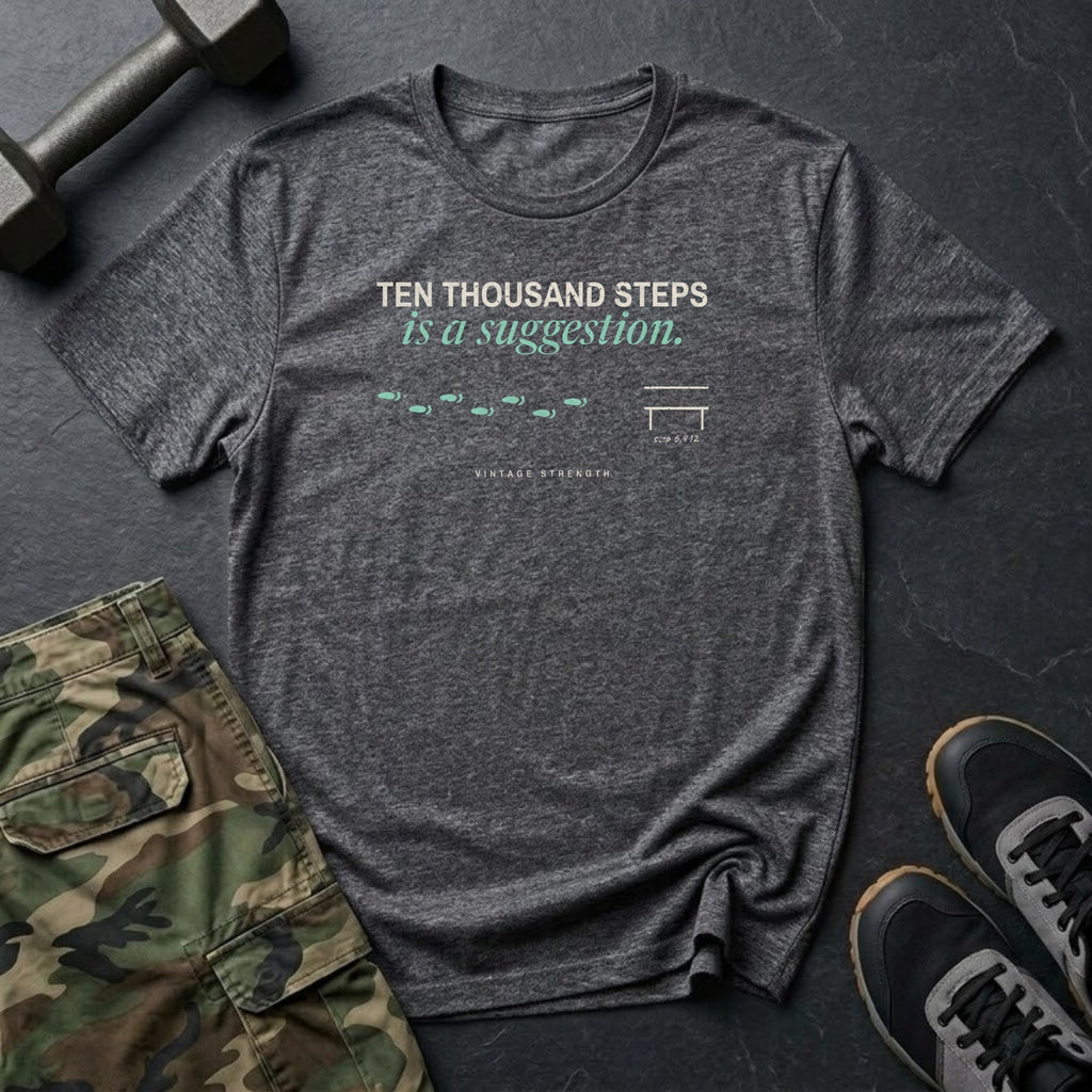 Ten Thousand Steps Is a Suggestion T-Shirt in Dark Heather