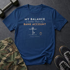 My Balance Is Better Than My Bank Account T-Shirt in Heather Navy