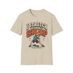 I Don't Snap T-Shirt