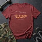 Fell Down Once. Got Strong About It. T-Shirt in Heather Cardinal