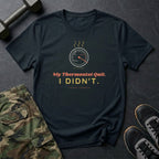 My Thermostat Quit. I Didn't. T-Shirt in Black