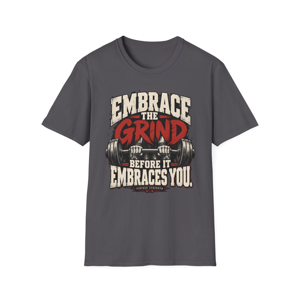 Embrace The Grind T-Shirt