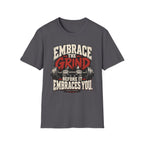 Embrace The Grind T-Shirt