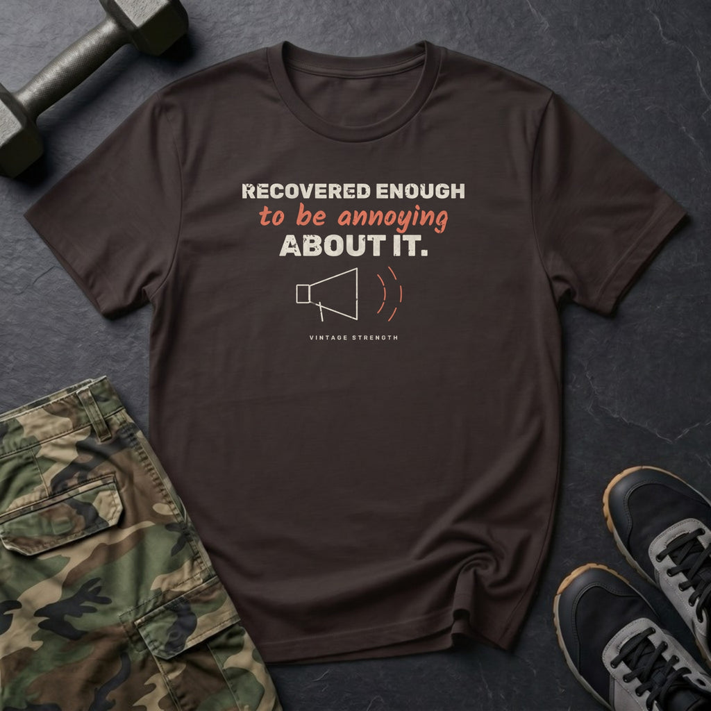 Recovered Enough to Be Annoying About It T-Shirt in Dark Chocolate