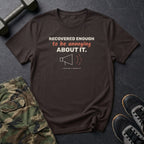 Recovered Enough to Be Annoying About It T-Shirt in Dark Chocolate