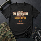 Older Than the Equipment, Stronger Than Some of It T-Shirt in Black