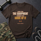 Older Than the Equipment, Stronger Than Some of It T-Shirt in Dark Chocolate