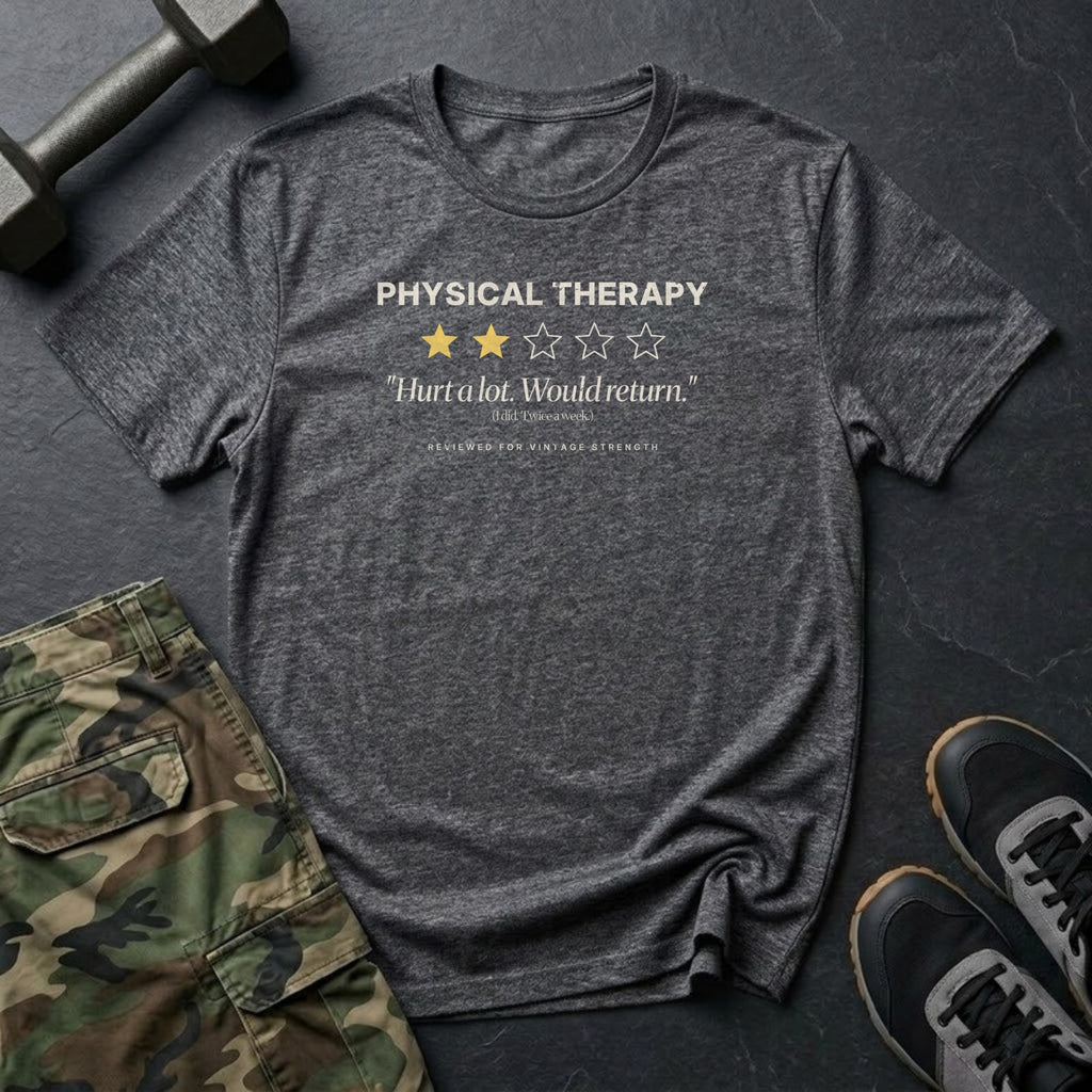 Physical Therapy: Two Stars, Would Return T-Shirt in Dark Heather