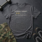 Physical Therapy: Two Stars, Would Return T-Shirt in Dark Heather