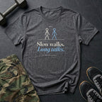 Slow Walks. Long Talks. T-Shirt in Dark Heather