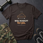 Will Deadlift for Pie T-Shirt in Dark Chocolate