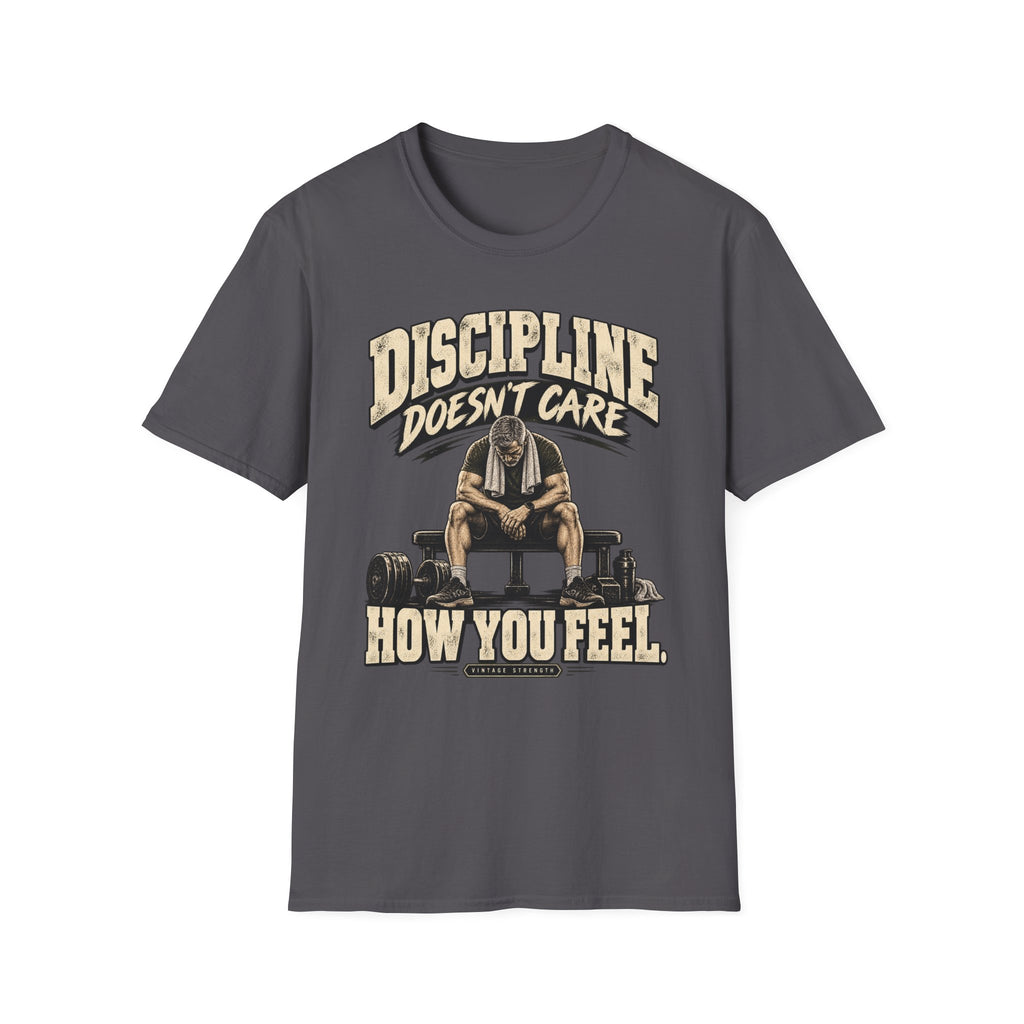 Discipline Doesn't Care T-Shirt