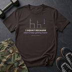 I Squat Because Chairs Keep Getting Lower T-Shirt in Dark Chocolate