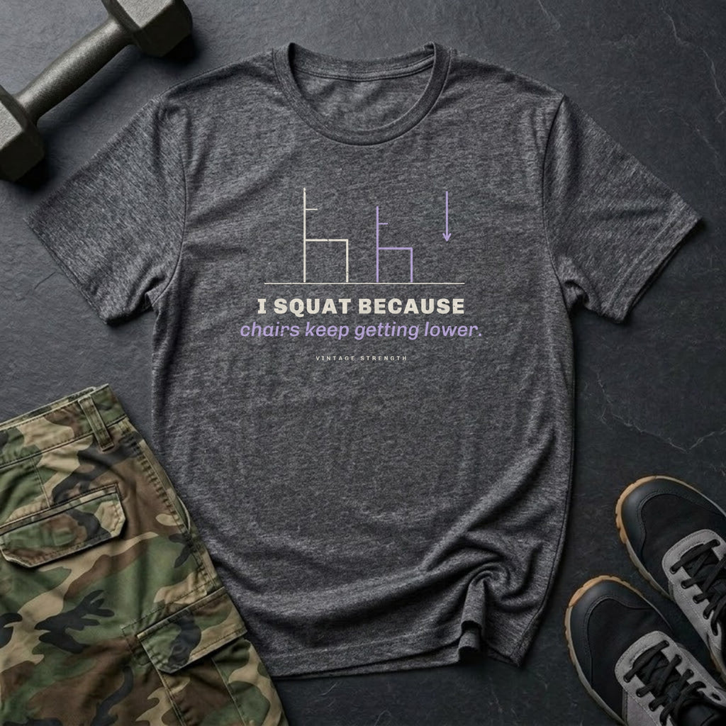 I Squat Because Chairs Keep Getting Lower T-Shirt in Dark Heather