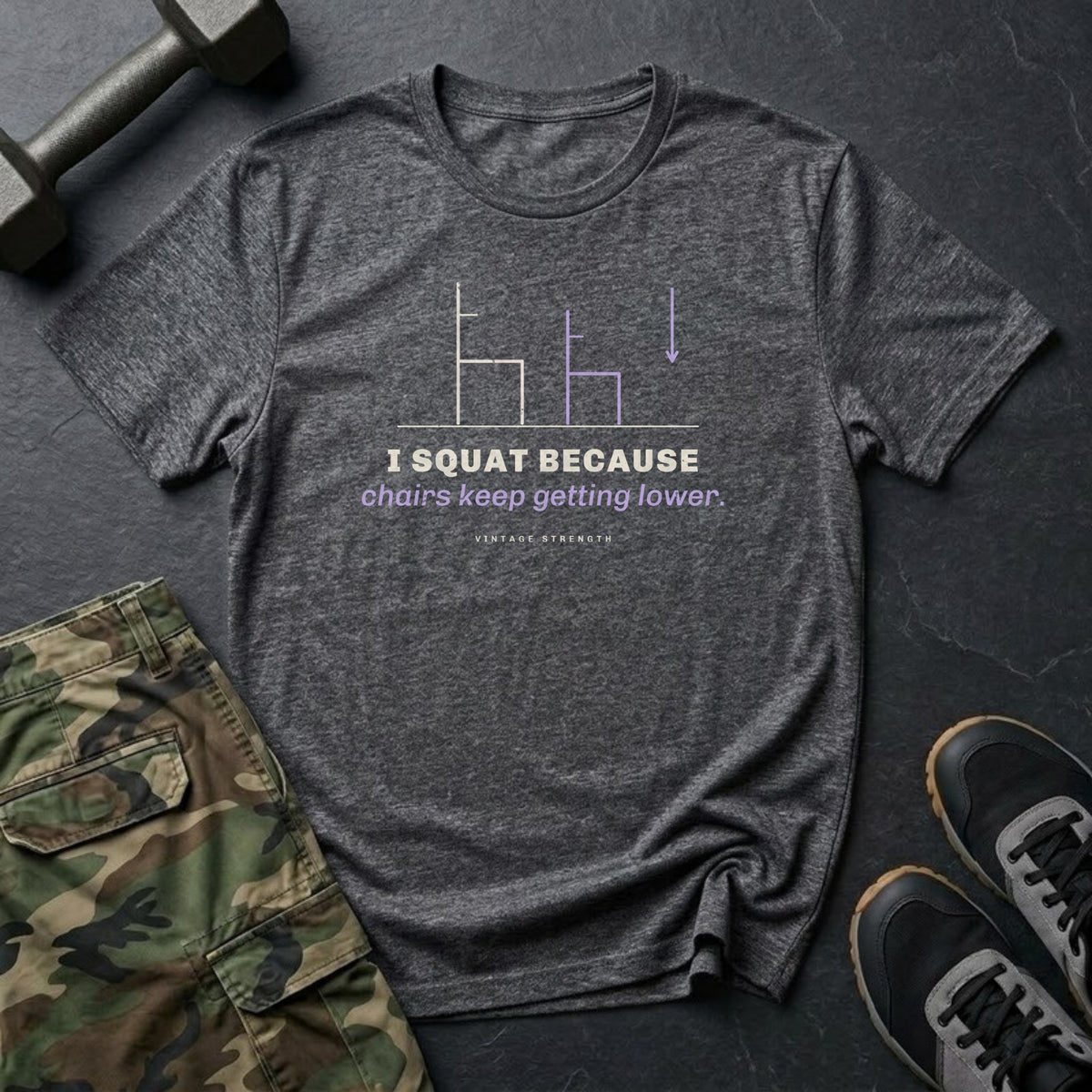 I Squat Because Chairs Keep Getting Lower T-Shirt in Dark Heather