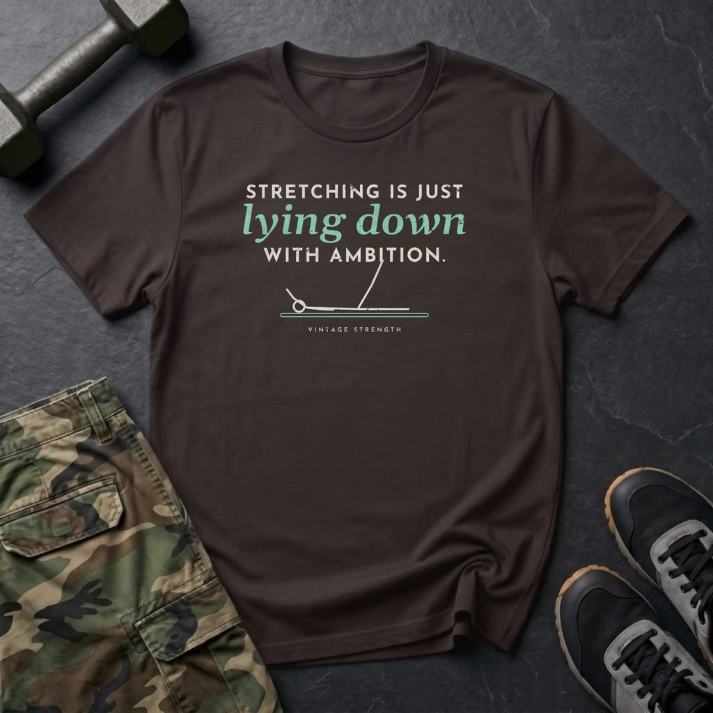 Stretching Is Just Lying Down With Ambition T-Shirt in Dark Chocolate