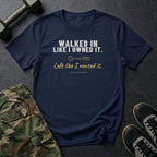 Walked In Like I Owned It. Left Like I Rented It. T-Shirt in Navy