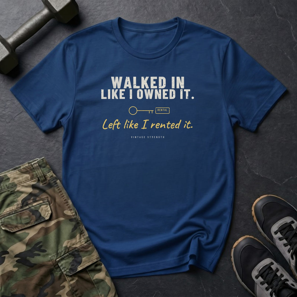 Walked In Like I Owned It. Left Like I Rented It. T-Shirt in Heather Navy