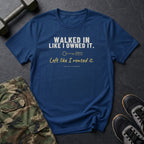 Walked In Like I Owned It. Left Like I Rented It. T-Shirt in Heather Navy