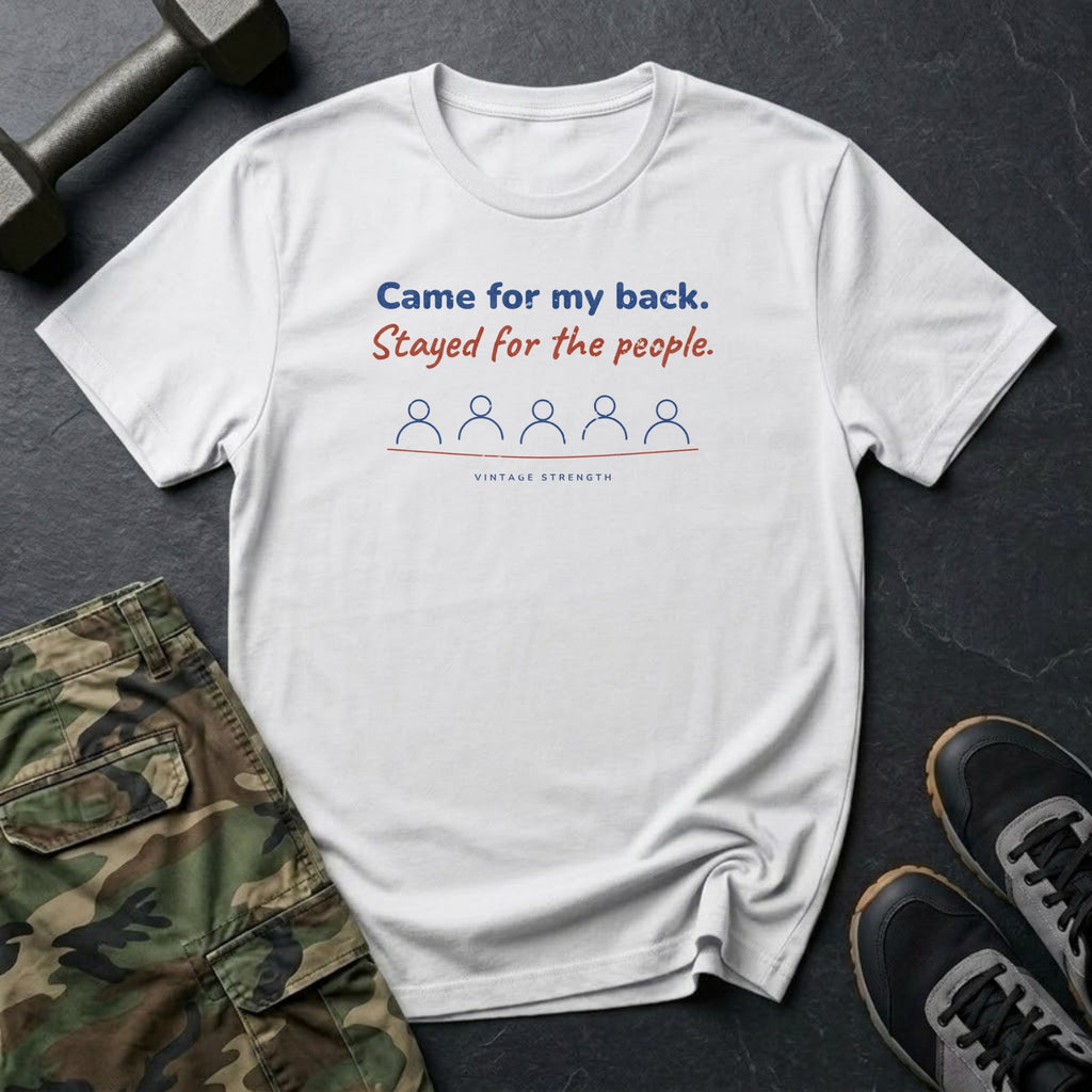 Came for My Back. Stayed for the People. T-Shirt in White