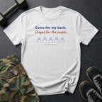 Came for My Back. Stayed for the People. T-Shirt in White