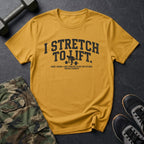 I Stretch to Lift - Mobility T-Shirt in Gold