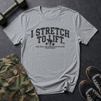 I Stretch to Lift - Mobility T-Shirt in Sport Grey