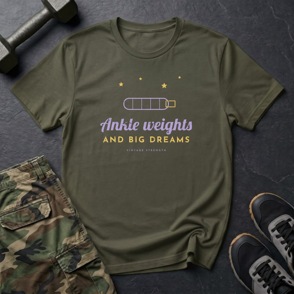Ankle Weights and Big Dreams T-Shirt in Military Green