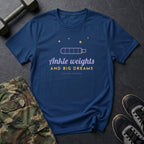 Ankle Weights and Big Dreams T-Shirt in Heather Navy