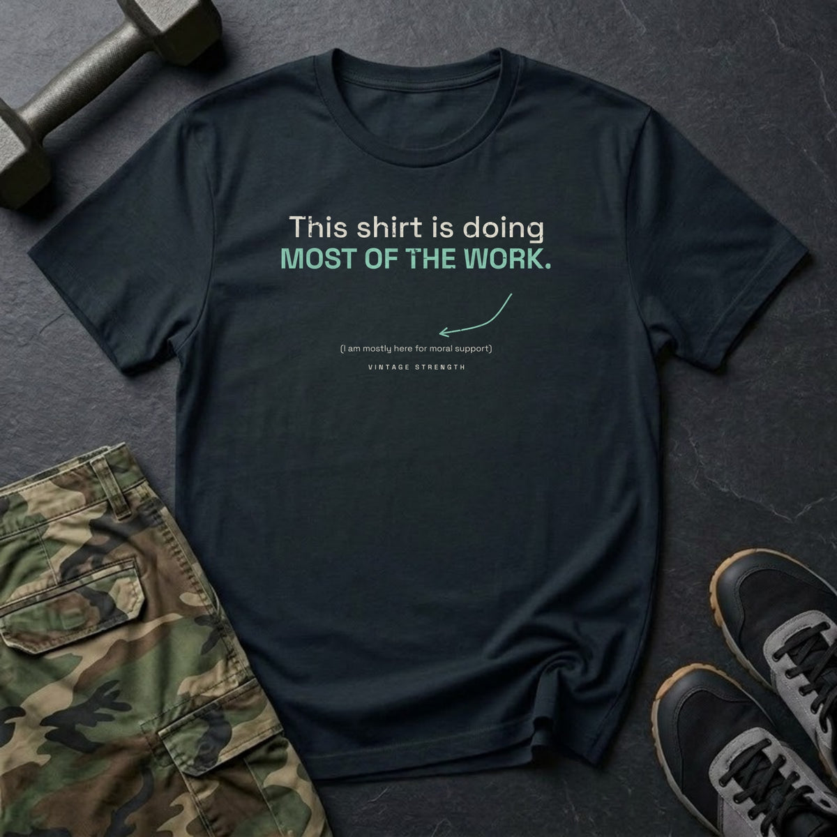 This Shirt Is Doing Most of the Work T-Shirt in Black