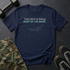 This Shirt Is Doing Most of the Work T-Shirt in Navy