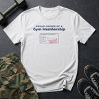 Proud Owner of a Gym Membership I Actually Use T-Shirt in White