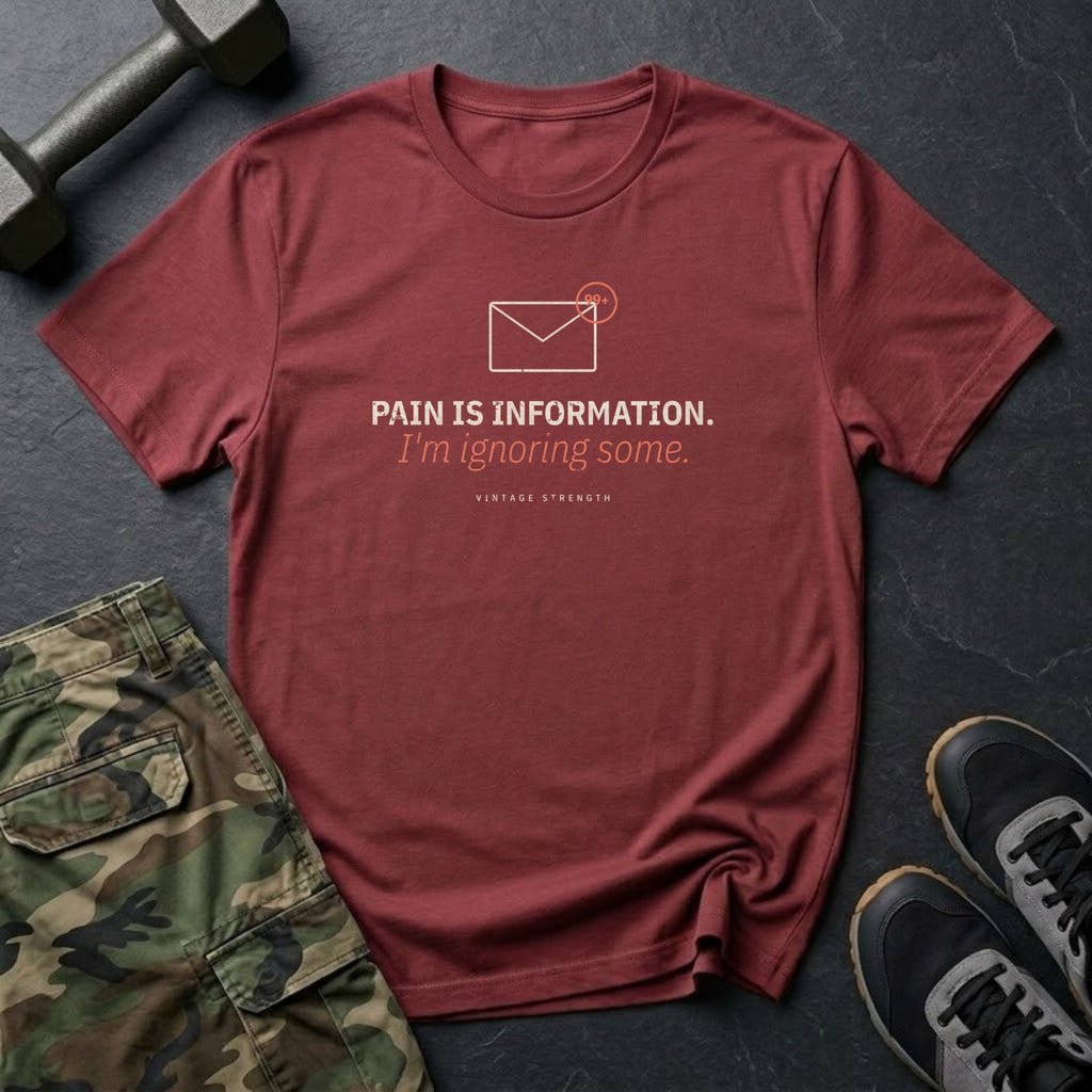 Pain Is Information. I'm Ignoring Some. T-Shirt in Heather Cardinal