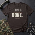 Tired Is Not the Same as Done T-Shirt in Dark Chocolate