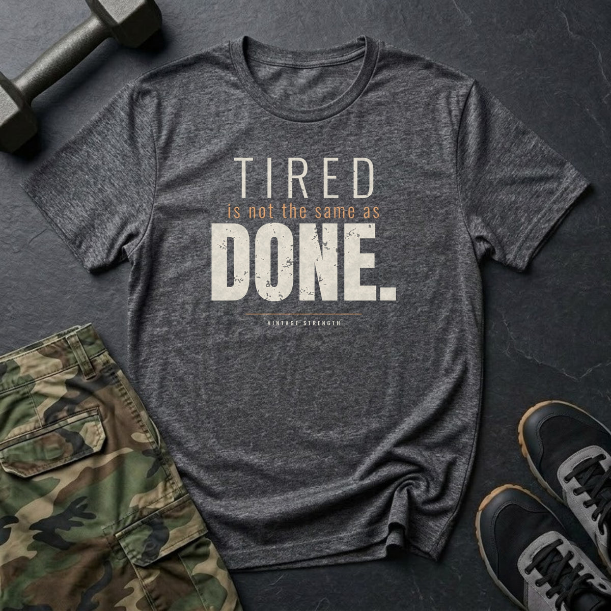 Tired Is Not the Same as Done T-Shirt in Dark Heather